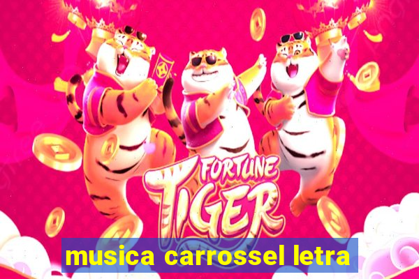 musica carrossel letra